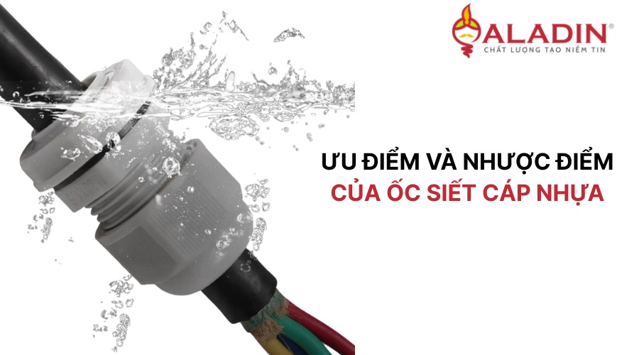 Ưu điểm và nhược điểm của ốc siết cáp nhựa